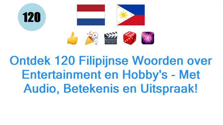 Ontdek 120 Filipijnse Woorden over Entertainment en Hobbys - Met Audio, Betekenis en Uitspraak!